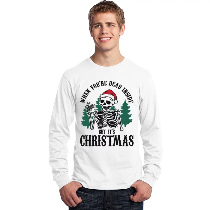 When Youre Dead Inside But Its Christmas Long Sleeve Shirt