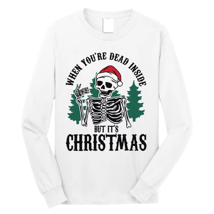 When Youre Dead Inside But Its Christmas Long Sleeve Shirt