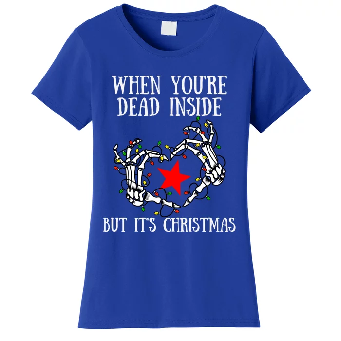 When You're Dead Inside But It's Christmas Funny Skeleton Gift Women's T-Shirt