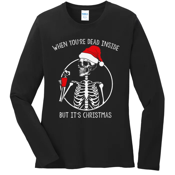 when your dead inside but its Christmas Skeleton Coffee Ladies Long Sleeve Shirt