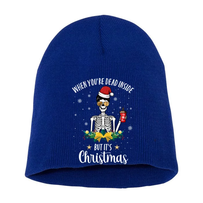 When You're Dead Inside But It's Christmas Funny Skeleton Funny Gift Short Acrylic Beanie