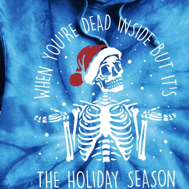 When You're Dead Inside But It's The Holiday Season Sekleton Cute Gift Tie Dye Hoodie