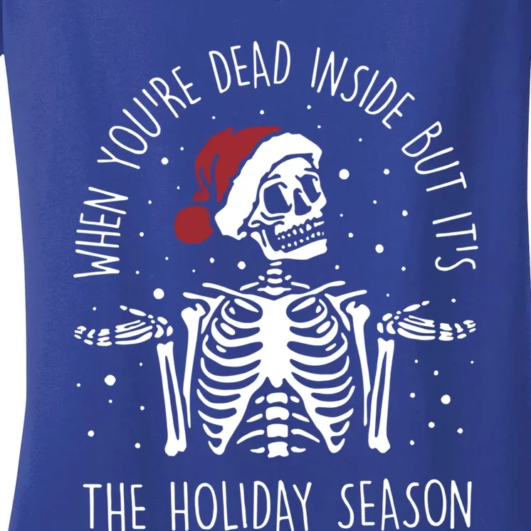 When You're Dead Inside But It's The Holiday Season Sekleton Cute Gift Women's V-Neck T-Shirt