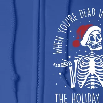 When You're Dead Inside But It's The Holiday Season Sekleton Cute Gift Full Zip Hoodie