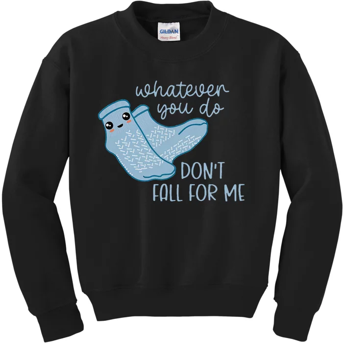 Whatever You Do Dont Fall For Me Funny RN PCT CNA Nurse Kids Sweatshirt