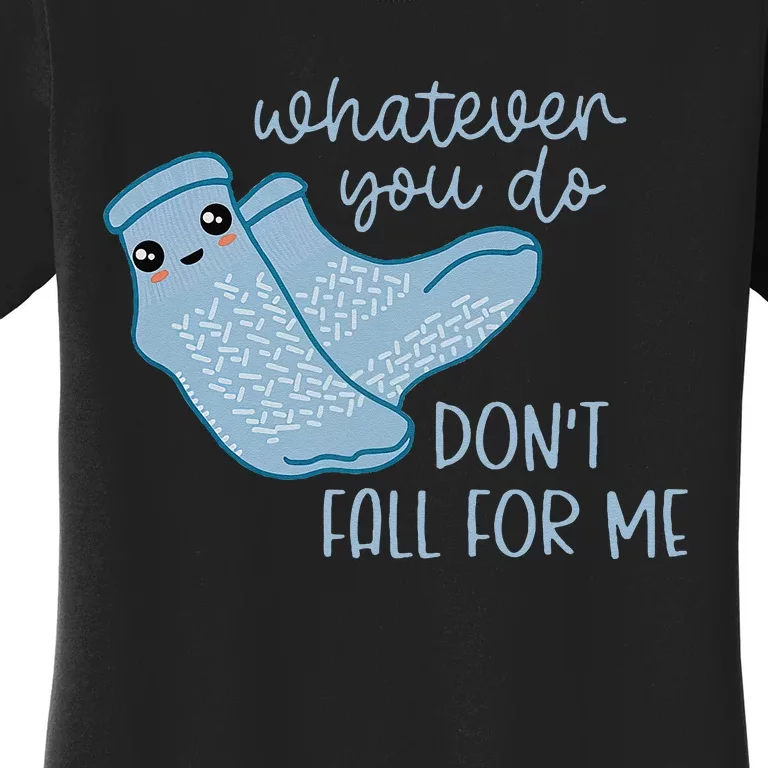 Whatever You Do Dont Fall For Me Funny RN PCT CNA Nurse Women's T-Shirt