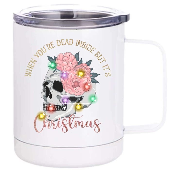 When Your Dead Inside But Its Christmas Funny Skeleton Gift Front & Back 12oz Stainless Steel Tumbler Cup