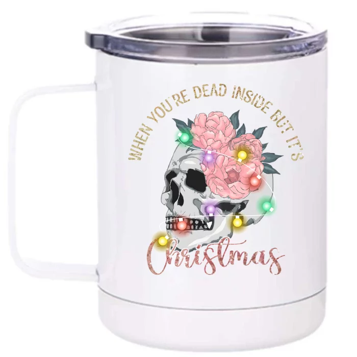 When Your Dead Inside But Its Christmas Funny Skeleton Gift Front & Back 12oz Stainless Steel Tumbler Cup