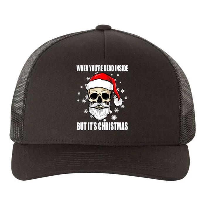 When Youre Dead Inside But Its Christmas Funny Skeleton Yupoong Adult 5-Panel Trucker Hat