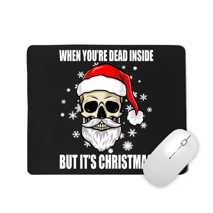 When Youre Dead Inside But Its Christmas Funny Skeleton Mousepad