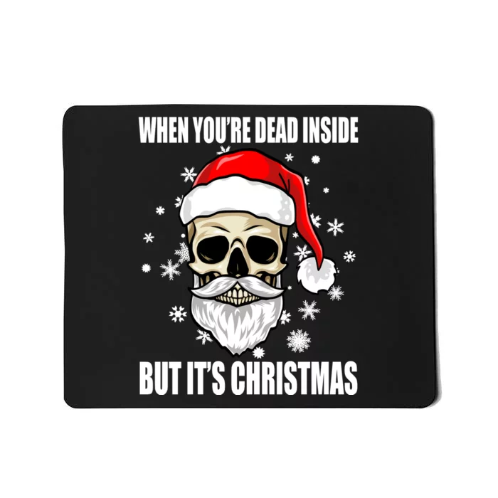 When Youre Dead Inside But Its Christmas Funny Skeleton Mousepad