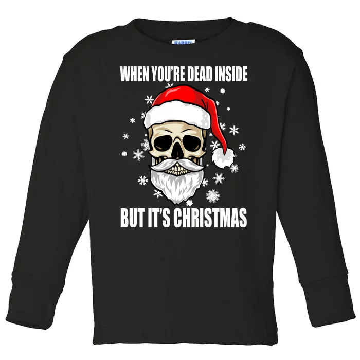 When Youre Dead Inside But Its Christmas Funny Skeleton Toddler Long Sleeve Shirt