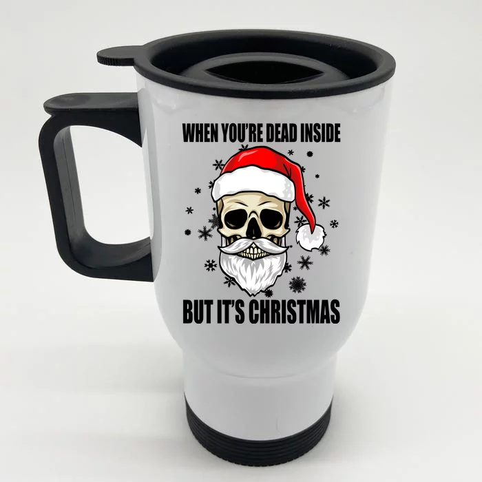 When Youre Dead Inside But Its Christmas Funny Skeleton Front & Back Stainless Steel Travel Mug