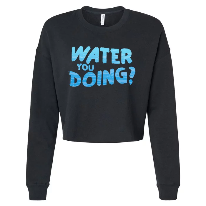 Water You Doing Ocean Swimmer Funny Swimming Pool Cropped Pullover Crew