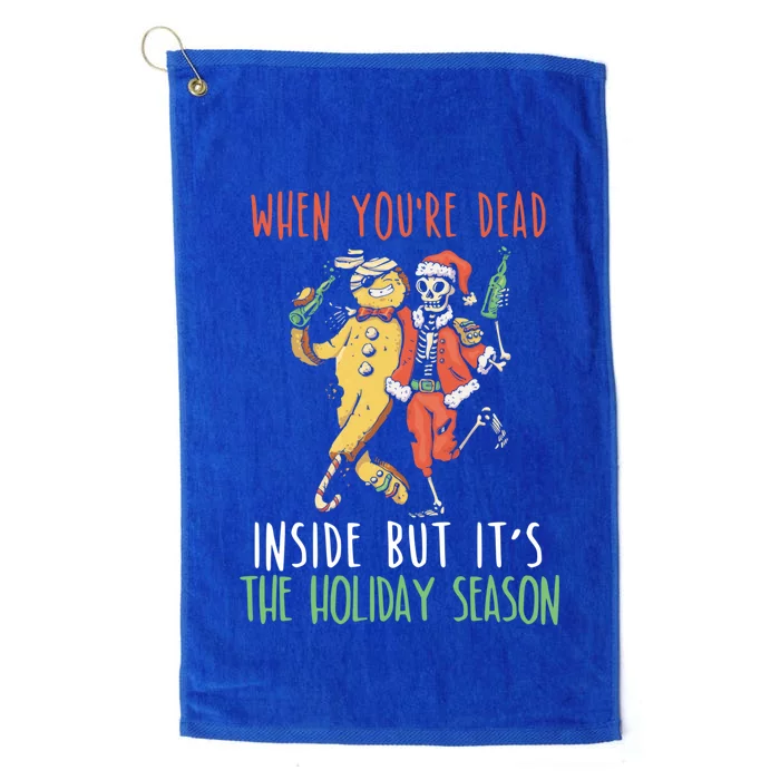 When Your Dead Inside But ItS The Holiday Season Christmas Gift Platinum Collection Golf Towel