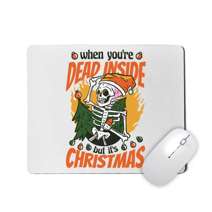 When You're Dead Inside But It's Christmas Mousepad