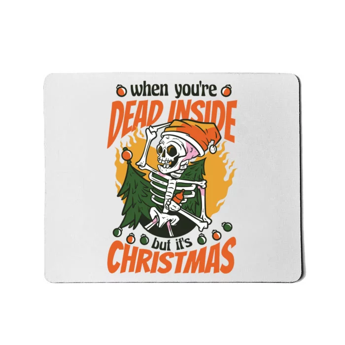 When You're Dead Inside But It's Christmas Mousepad