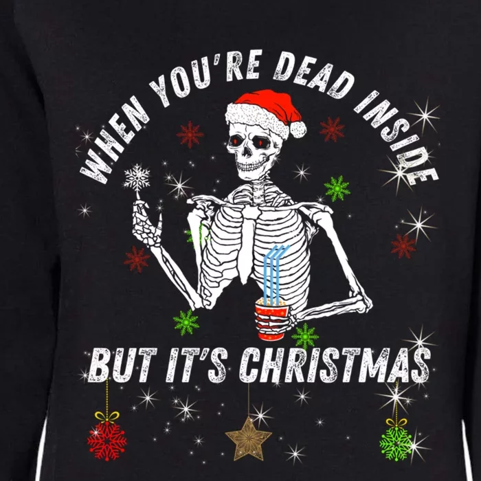 When Your Dead Inside But ItS The Holiday Season Christmas Gift Womens California Wash Sweatshirt