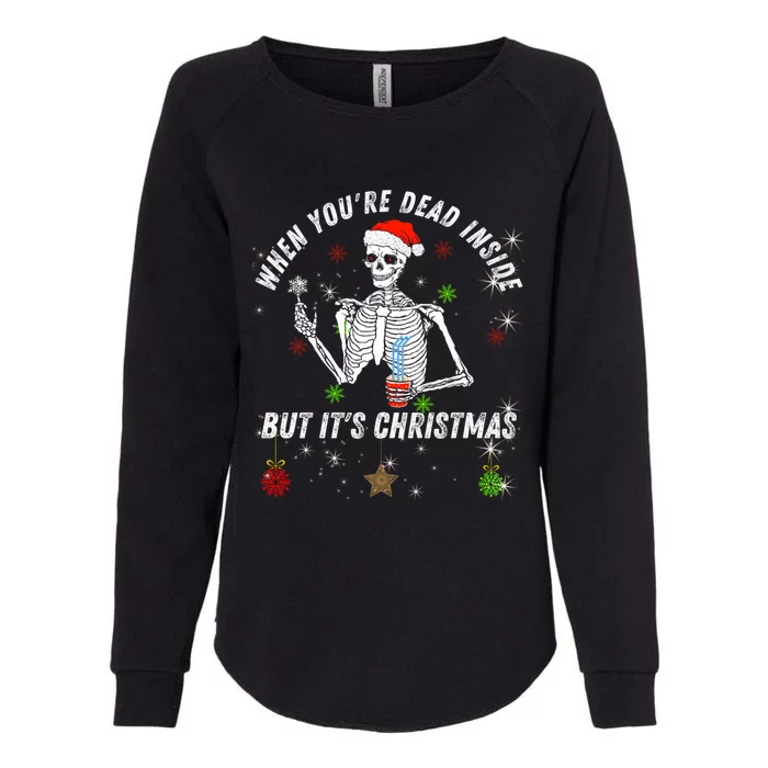 When Your Dead Inside But ItS The Holiday Season Christmas Gift Womens California Wash Sweatshirt