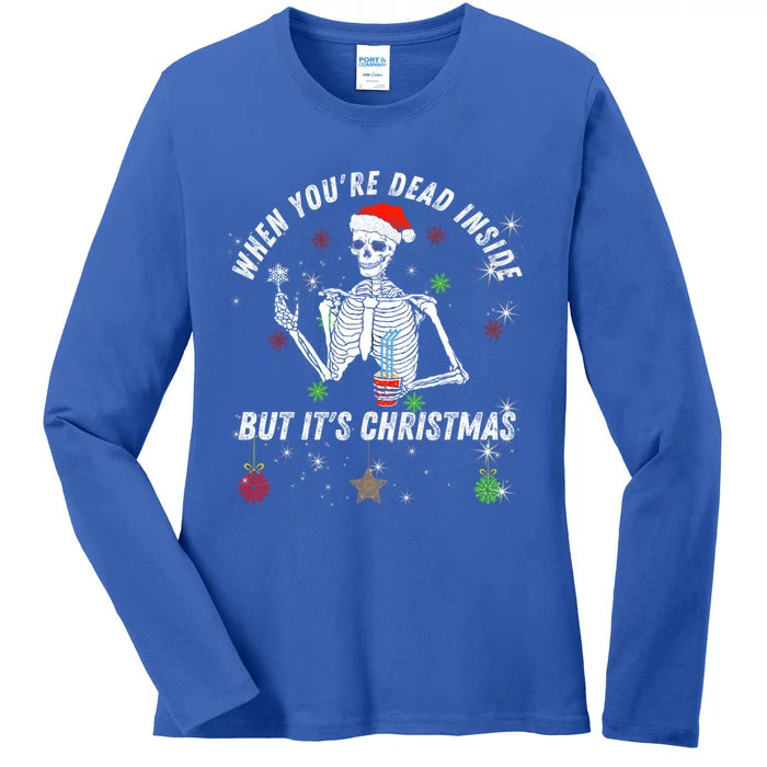 When Your Dead Inside But ItS The Holiday Season Christmas Gift Ladies Long Sleeve Shirt