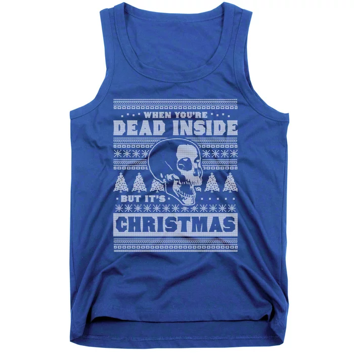 When YouRe Dead Inside But ItS Christmas Funny Ugly Xmas Gift Tank Top