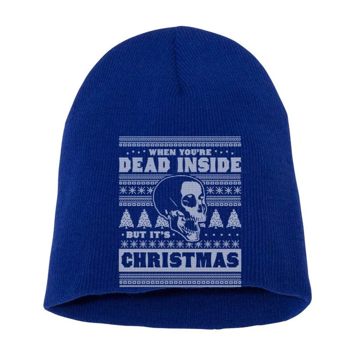 When YouRe Dead Inside But ItS Christmas Funny Ugly Xmas Gift Short Acrylic Beanie