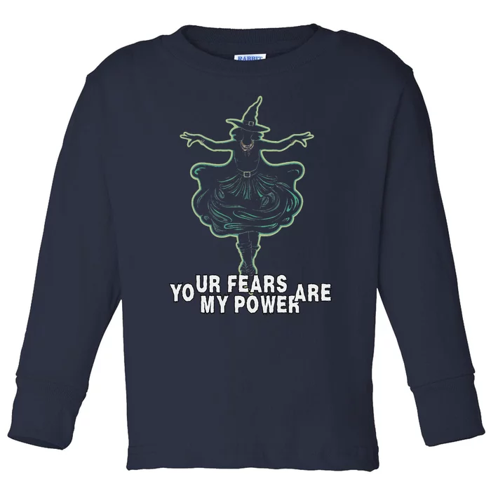 Witch Your Fears Are My Power Magical Wicked Vampy Fun Toddler Long Sleeve Shirt