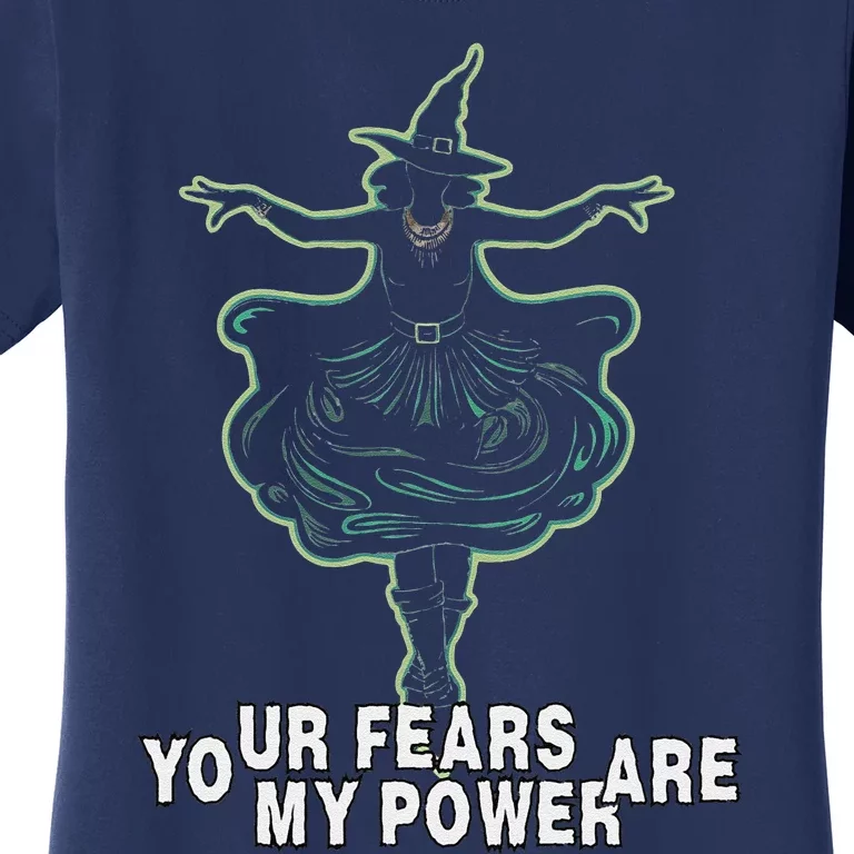 Witch Your Fears Are My Power Magical Wicked Vampy Fun Women's T-Shirt