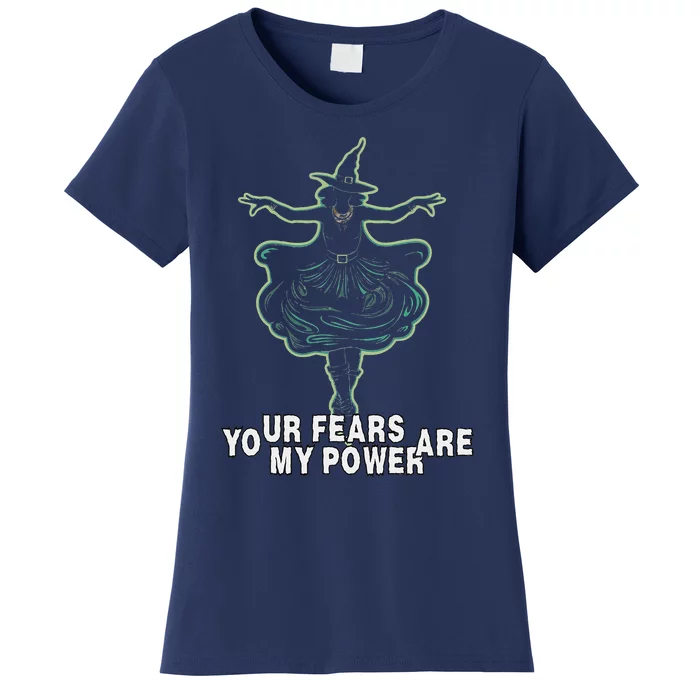 Witch Your Fears Are My Power Magical Wicked Vampy Fun Women's T-Shirt