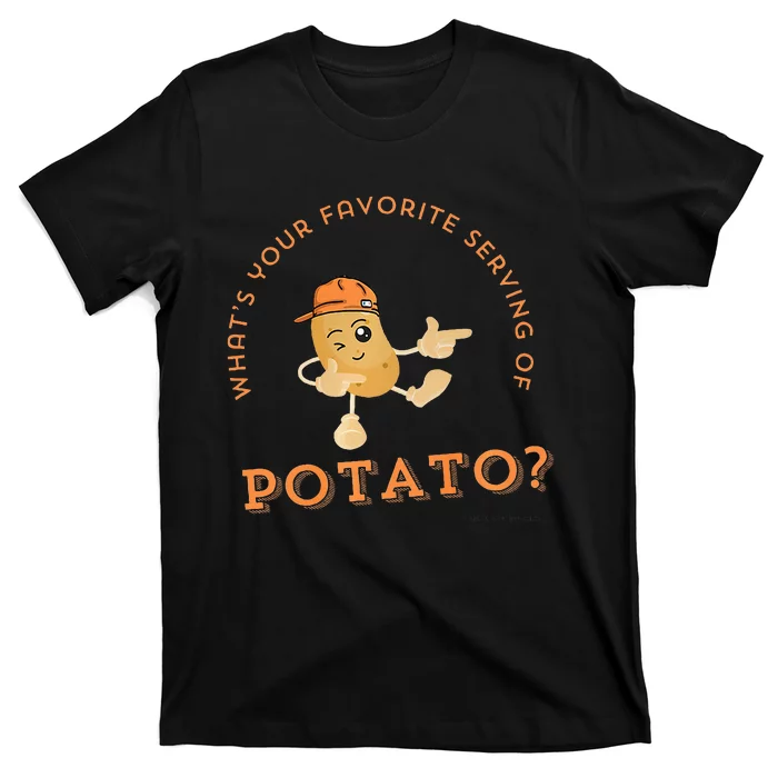 What Your Favorite Serving Of Potato T-Shirt