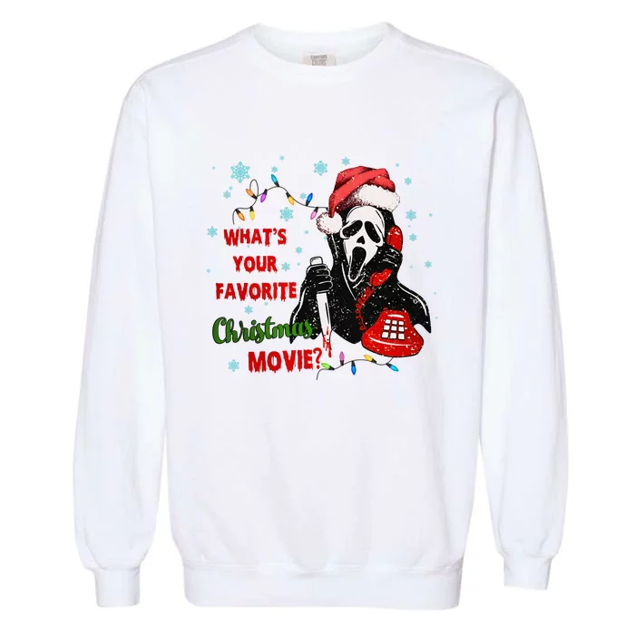 What's Your Favorite Horror Movie Christmas Xmas Holiday Ghostface Garment-Dyed Sweatshirt