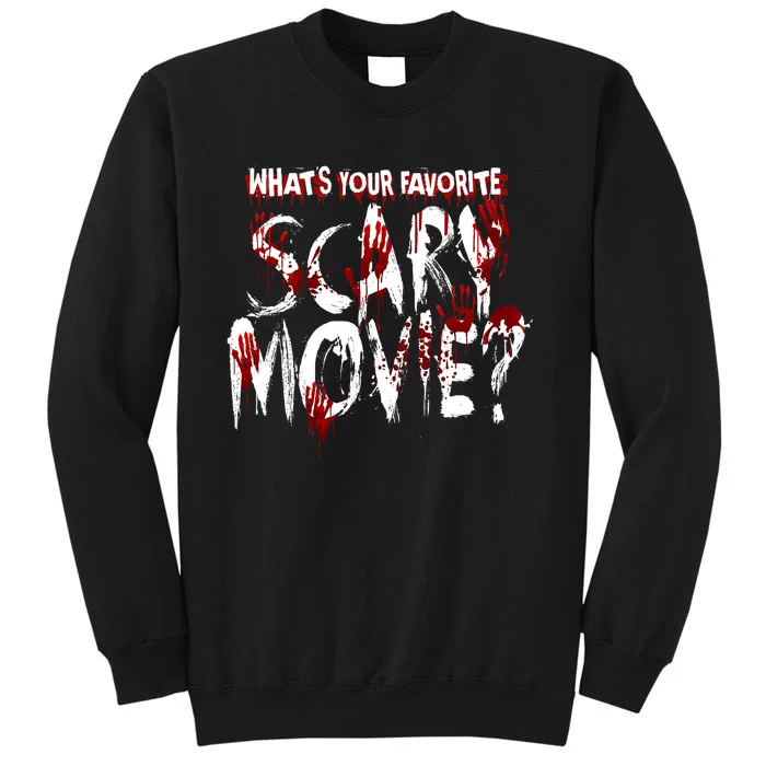 Whats Your Favorite Scary Movie? Horror Film Tall Sweatshirt