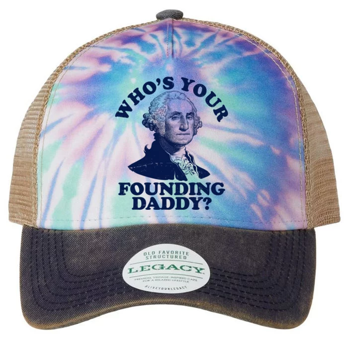 Whos Your Founding Daddy Funny George Washington Legacy Tie Dye Trucker Hat