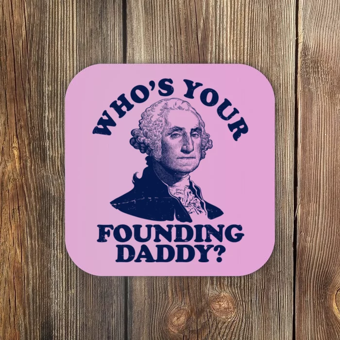 Whos Your Founding Daddy Funny George Washington Coaster