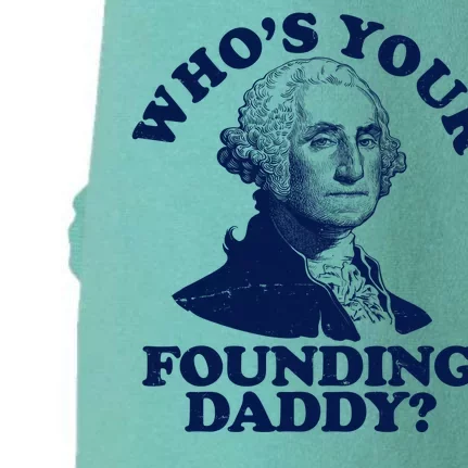 Whos Your Founding Daddy Funny George Washington Doggie 3-End Fleece Hoodie