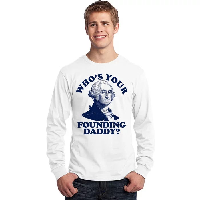 Whos Your Founding Daddy Funny George Washington Tall Long Sleeve T-Shirt