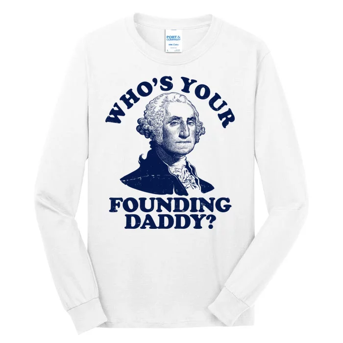 Whos Your Founding Daddy Funny George Washington Tall Long Sleeve T-Shirt