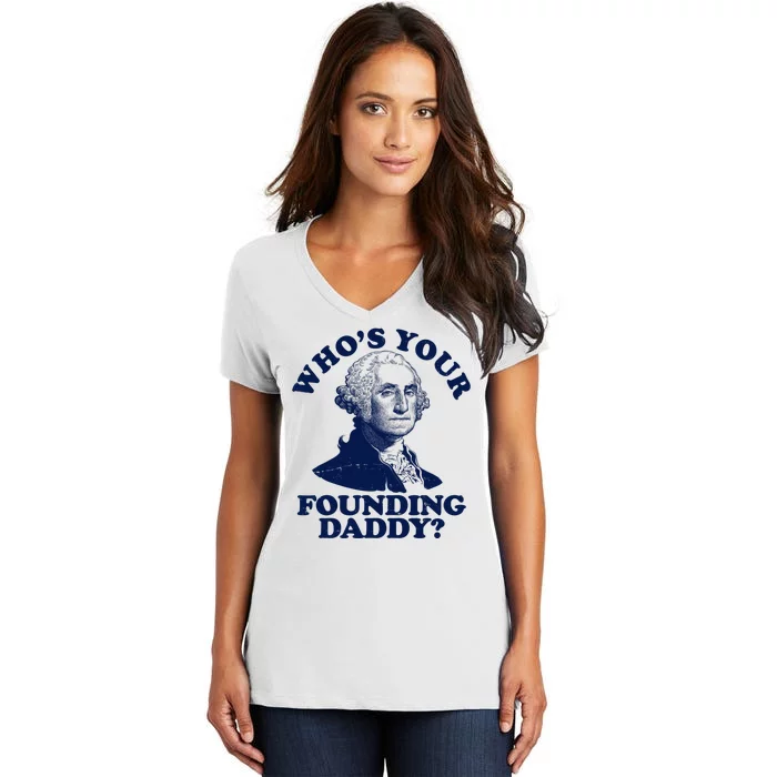 Whos Your Founding Daddy Funny George Washington Women's V-Neck T-Shirt