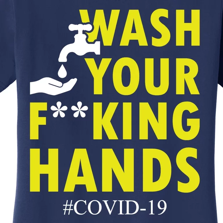 Wash Your F*ing Hands Covid19 Women's T-Shirt