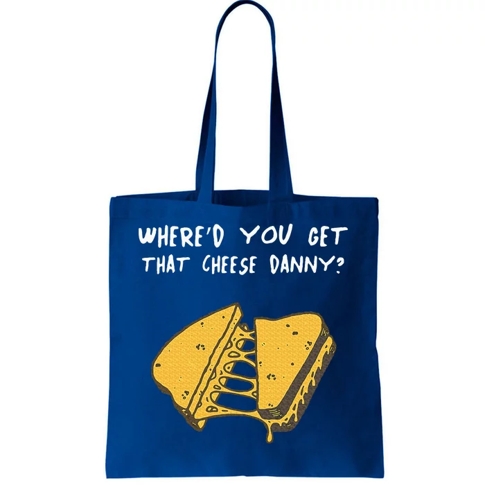 WhereD Ya Get That Cheese Danny Shane Gillis Grilled Cheese Tote Bag