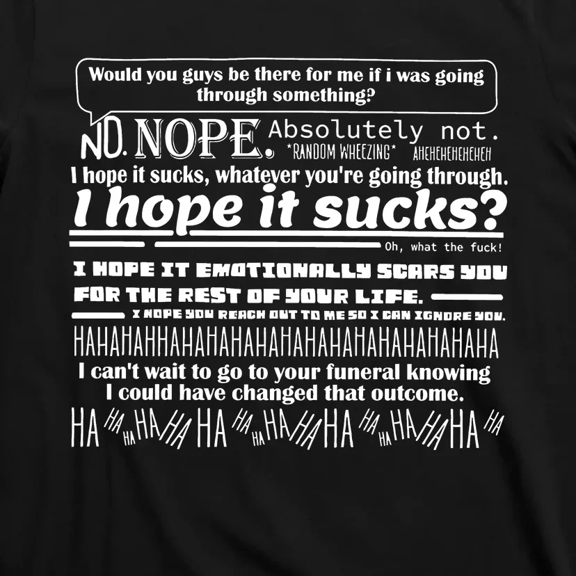 Would You Guys Be There For Me If I Was Going Through Something T-Shirt