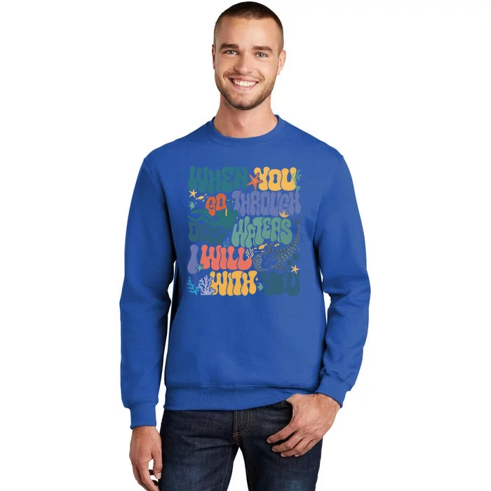 When You Go Through Deep Waters Vbs 2024 Christian Camp Gift Tall Sweatshirt