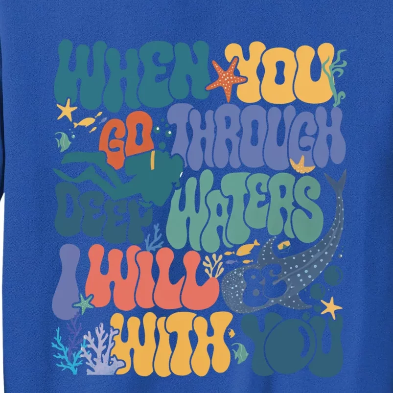 When You Go Through Deep Waters Vbs 2024 Christian Camp Gift Tall Sweatshirt