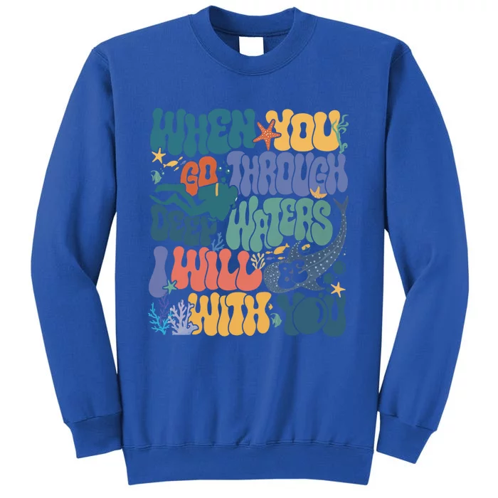 When You Go Through Deep Waters Vbs 2024 Christian Camp Gift Tall Sweatshirt