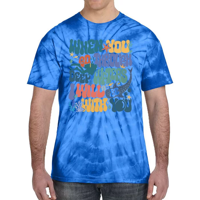 When You Go Through Deep Waters Vbs 2024 Christian Camp Gift Tie-Dye T-Shirt