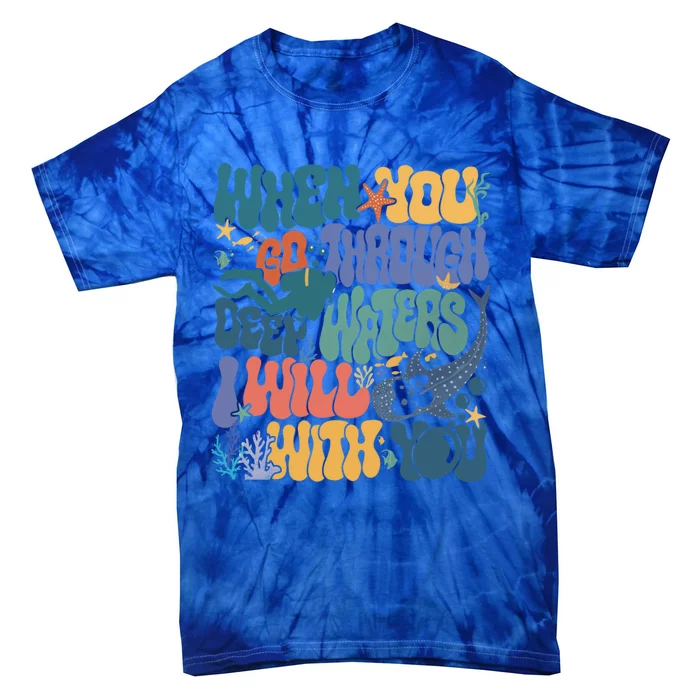 When You Go Through Deep Waters Vbs 2024 Christian Camp Gift Tie-Dye T-Shirt