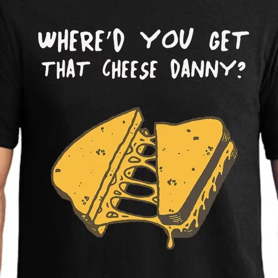 WhereD Ya Get That Cheese Danny Shane Gillis Grilled Cheese Pajama Set