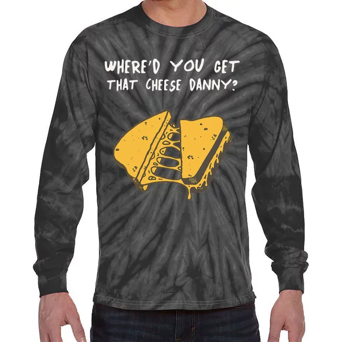 WhereD Ya Get That Cheese Danny Shane Gillis Grilled Cheese Tie-Dye Long Sleeve Shirt