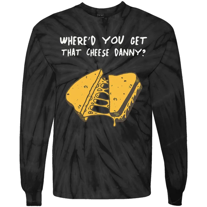 WhereD Ya Get That Cheese Danny Shane Gillis Grilled Cheese Tie-Dye Long Sleeve Shirt