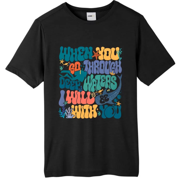 When You Go Through Deep Waters I Will Be With You ChromaSoft Performance T-Shirt